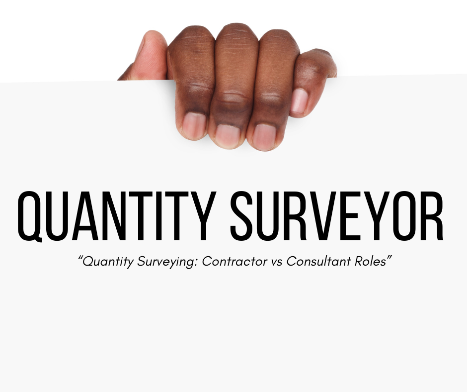 Navigating the world of Quantity Surveying: Contractor vs Consultant Roles